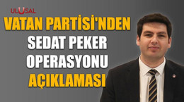 Vatan Partisi'nden Sedat Peker operasyonu açıklaması